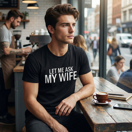 Camiseta con estampado divertido "Let Me Ask My Wife" para hombre
